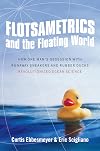 Flotsametrics and the Floating World: How One Man's Obsession with Runaway Sneakers and Rubber Ducks Revolutionized Ocean Science