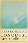 Conquest of the Useless: Reflections from the Making of Fitzcarraldo