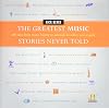 The Greatest Music Stories Never Told: 100 Tales from Music History to Astonish, Bewilder, and Stupefy (The Greatest Stories Never Told)
