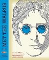 I Met the Walrus: How One Day with John Lennon Changed My Life Forever