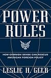 Power Rules: How Common Sense Can Rescue American Foreign Policy