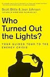 Who Turned Out the Lights?: Your Guided Tour to the Energy Crisis
