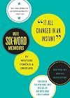 It All Changed in an Instant: More Six-Word Memoirs by Writers Famous & Obscure