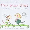 This Plus That: Life's Little Equations