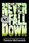 Never Fall Down: A Novel by Patricia McCormick