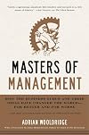 Masters of Management: How the Business Gurus and Their Ideas Have Changed the World—for Better and for Worse