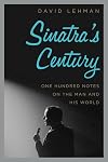 Sinatra's Century: One Hundred Notes on the Man and His World