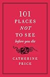 101 Places Not to See Before You Die
