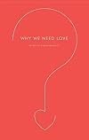 Why We Need Love