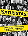 ¡Satiristas!: Comedians, Contrarians, Raconteurs & Vulgarians