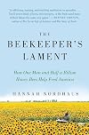 The Beekeeper's Lament: How One Man and Half a Billion Honey Bees Help Feed America