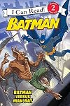 Batman Classic: Batman versus Man-Bat (I Can Read Level 2)