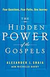 The Hidden Power of the Gospels: Four Questions, Four Paths, One Journey