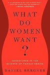 What Do Women Want?: Adventures in the Science of Female Desire