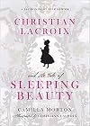 Christian Lacroix and the Tale of Sleeping Beauty: A Fashion Fairy Tale Memoir