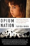 Opium Nation: Child Brides, Drug Lords, and One Woman's Journey Through Afghanistan