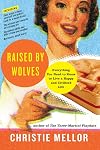 Raised by Wolves: Everything You Need to Know to Live a Happy and Civilized Life