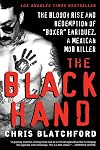 The Black Hand: The Bloody Rise and Redemption of "Boxer" Enriquez, a Mexican Mob Killer