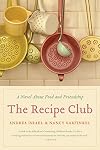 The Recipe Club: A Novel About Food and Friendship
