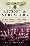 Mission at Nuremberg: An American Army Chaplain and the Trial of the Nazis