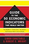 The WSJ Guide to the 50 Economic Indicators That Really Matter: From Big Macs to "Zombie Banks," the Indicators Smart Investors Watch to Beat the Market (Wall Street Journal Guides)