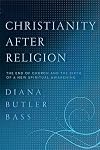 Christianity After Religion: The End of Church and the Birth of a New Spiritual Awakening