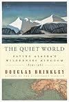 The Quiet World: Saving Alaska's Wilderness Kingdom, 1879-1960