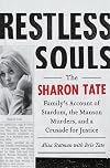 Restless Souls: The Sharon Tate Family's Account of Stardom, the Manson Murders, and a Crusade for Justice
