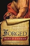 Forged: Writing in the Name of God — Why the Bible's Authors Are Not Who We Think They Are