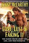 Love, Lust & Faking It: The Naked Truth About Sex, Lies, and True Romance