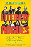 Literary Rogues: A Scandalous History of Wayward Authors
