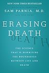 Erasing Death: The Science That Is Rewriting the Boundaries Between Life and Death