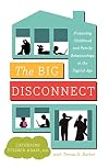 The Big Disconnect: Protecting Childhood and Family Relationships in the Digital Age