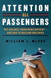 Attention All Passengers: The Airlines' Dangerous Descent---and How to Reclaim Our Skies