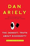 The (Honest) Truth About Dishonesty: How We Lie to Everyone - Especially Ourselves