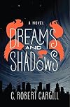 Dreams and Shadows: A Novel