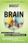Boost Your Brain: The New Art and Science Behind Enhanced Brain Performance