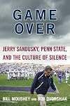 Game Over: Jerry Sandusky, Penn State, and the Culture of Silence