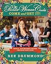 The Pioneer Woman Cooks: Come and Get It! Simple, Scrumptious Recipes for Crazy Busy Lives