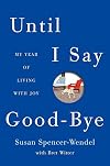 Until I Say Good-Bye : My Year of Living with Joy