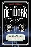 The Network: The Battle for the Airwaves and the Birth of the Communications Age