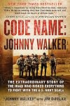 Code Name: Johnny Walker: The Extraordinary Story of the Iraqi Who Risked Everything to Fight with the U.S. Navy SEALs