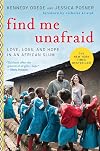 Find Me Unafraid: Love, Loss, and Hope in an African Slum