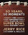 50 Years, 50 Moments: The Most Unforgettable Plays in Super Bowl History