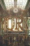 York: The Clockwork Ghost