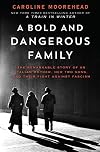 A Bold and Dangerous Family: The Rossellis and the Fight Against Mussolini