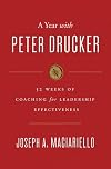 A Year with Peter Drucker: 52 Weeks of Coaching for Leadership Effectiveness