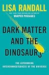 Dark Matter and the Dinosaurs: The Astounding Interconnectedness of the Universe