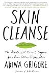 Skin Cleanse: The Simple, All-Natural Program for Clear, Calm, Happy Skin