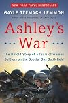 Ashley's War: The Untold Story of a Team of Women Soldiers on the Special Ops Battlefield